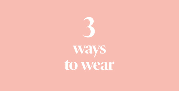 THREE WAYS TO WEAR//"MAYBE YES, MAYBE NO!"